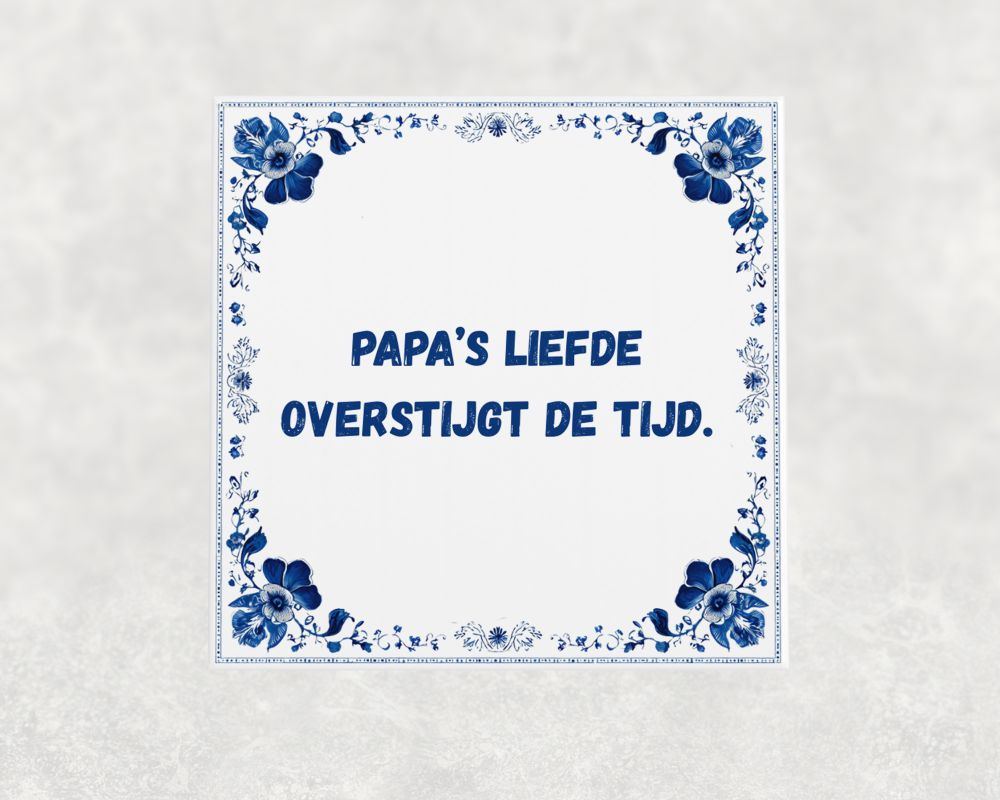 Spreuk Tegel 15X15 Cm Papa’s Liefde Overstijgt De Tijd Spreuk tegel 15x15cm Papa’s liefde overstijgt de tijd