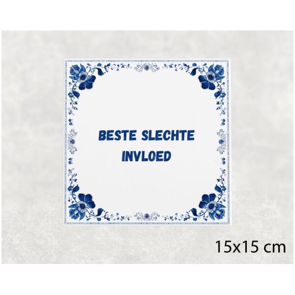 Spreuk Tegel 15X15 Cm Beste Slechte Invloed Spreuk tegel 15x15cm Beste slechte invloed