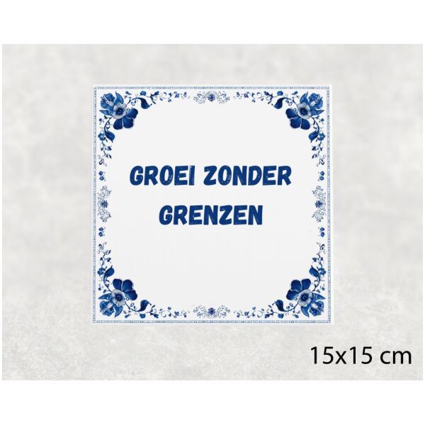 Spreuk tegel 15x15cm Groei zonder grenzen