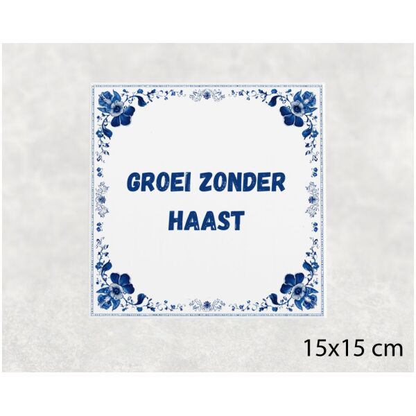 Spreuk tegel 15x15cm Groei zonder haast