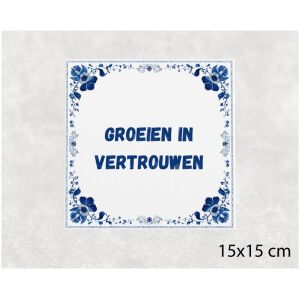Spreuk tegel 15x15cm Groeien in vertrouwen