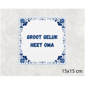 Spreuk tegel 15x15cm Groot geluk heet oma