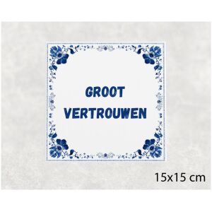 Spreuk tegel 15x15cm Groot vertrouwen