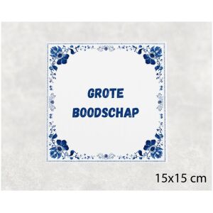 Spreuk tegel 15x15cm Grote boodschap