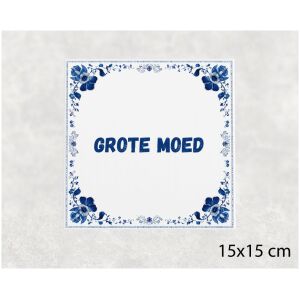 Spreuk tegel 15x15cm Grote moed