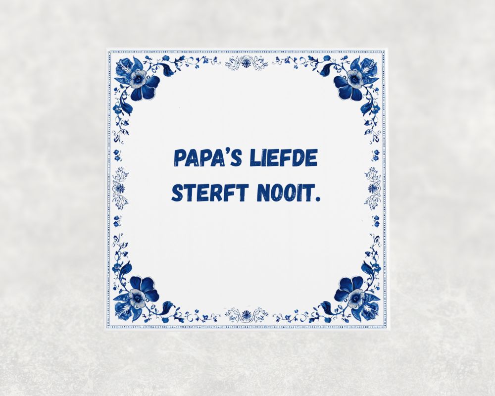 Spreuk Tegel 15X15 Cm Papa’s Liefde Sterft Nooit Spreuk tegel 15x15cm Papa’s liefde sterft nooit
