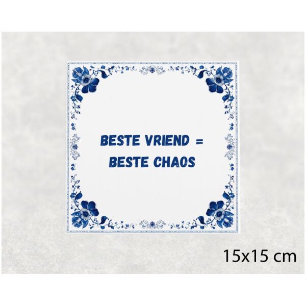 Spreuk tegel 15x15cm Beste vriend = beste chaos