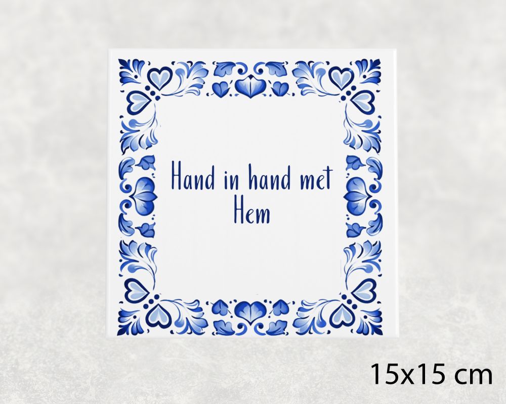 Spreuk Tegel 15X15 Cm Hand In Hand Met Hem Spreuk tegel 15x15cm Hand in hand met Hem