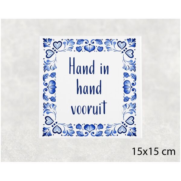 Spreuk tegel 15x15cm Hand in hand vooruit