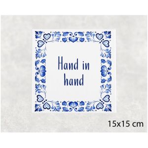 Spreuk tegel 15x15cm Hand in hand