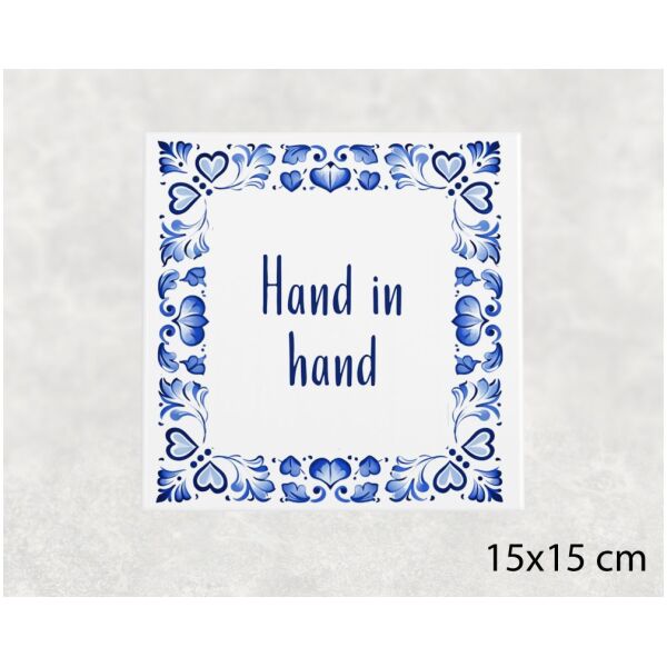 Spreuk tegel 15x15cm Hand in hand