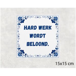 Spreuk tegel 15x15cm Hard werk wordt beloond