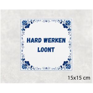 Spreuk tegel 15x15cm Hard werken loont ()