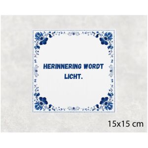 Spreuk tegel 15x15cm Herinnering wordt licht