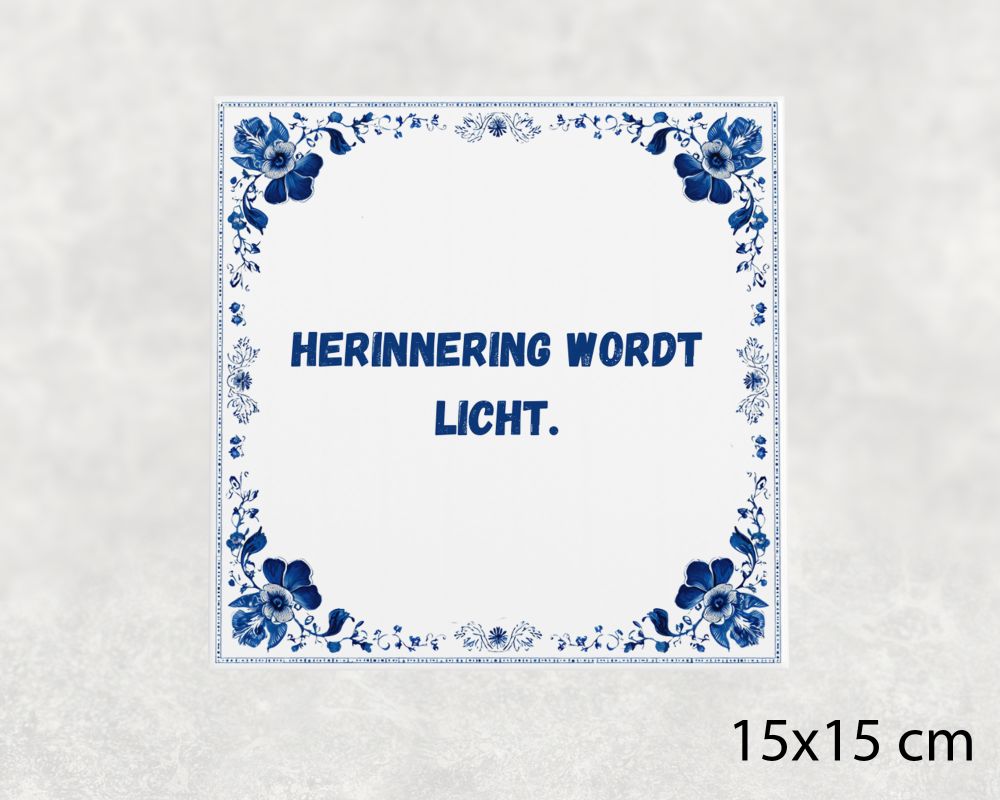 Spreuk Tegel 15X15 Cm Herinnering Wordt Licht Spreuk tegel 15x15cm Herinnering wordt licht