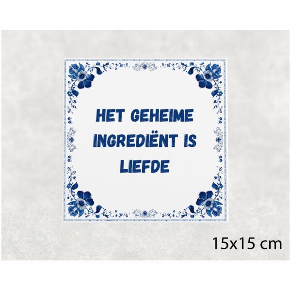Spreuk tegel 15x15cm Het geheime ingrediënt is liefde