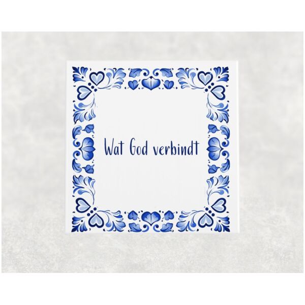Spreuk Tegel 15X15 Cm Wat God Verbindt Spreuk tegel 15x15cm Wat God verbindt