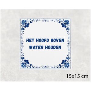 Spreuk tegel 15x15cm Het hoofd boven water houden