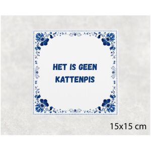 Spreuk tegel 15x15cm Het is geen kattenpis