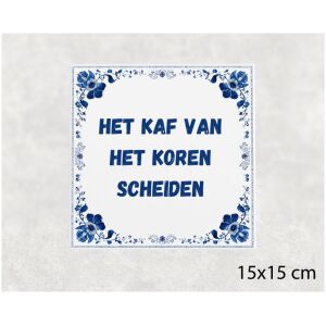 Spreuk tegel 15x15cm Het kaf van het koren scheiden