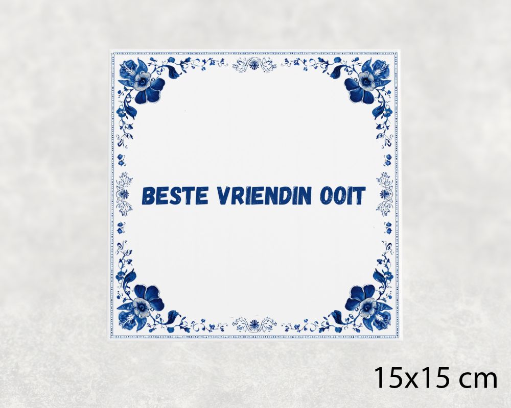 Spreuk Tegel 15X15 Cm Beste Vriendin Ooit Spreuk tegel 15x15cm Beste vriendin ooit