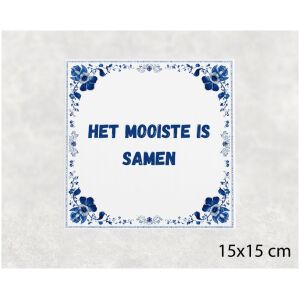 Spreuk tegel 15x15cm Het mooiste is samen