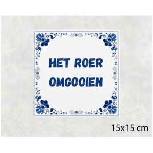 Spreuk tegel 15x15cm Het roer omgooien