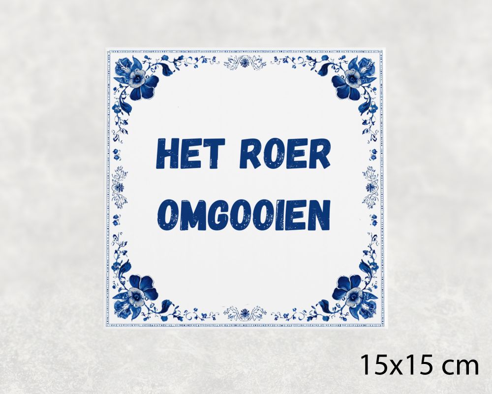 Spreuk Tegel 15X15 Cm Het Roer Omgooien Spreuk tegel 15x15cm Het roer omgooien