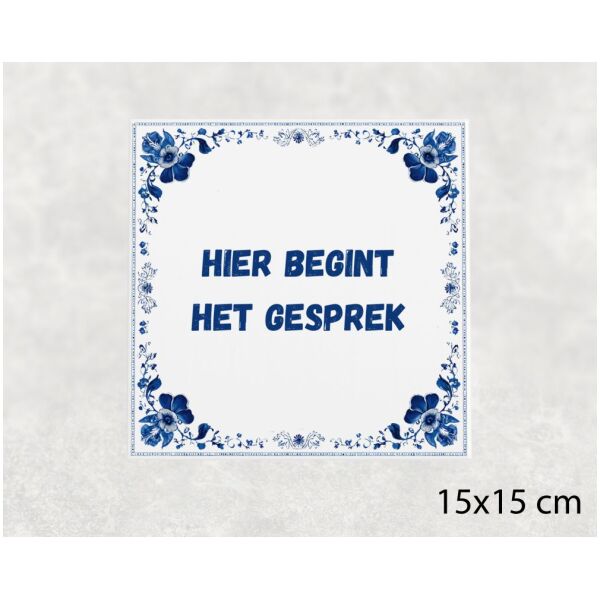 Spreuk tegel 15x15cm Hier begint het gesprek