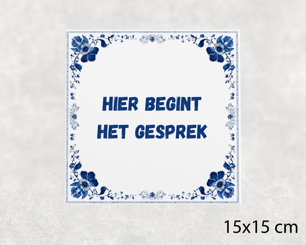 Spreuk Tegel 15X15 Cm Hier Begint Het Gesprek Spreuk tegel 15x15cm Hier begint het gesprek