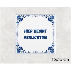 Spreuk tegel 15x15cm Hier begint verlichting