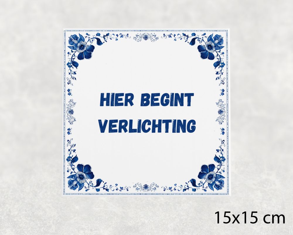 Spreuk Tegel 15X15 Cm Hier Begint Verlichting Spreuk tegel 15x15cm Hier begint verlichting