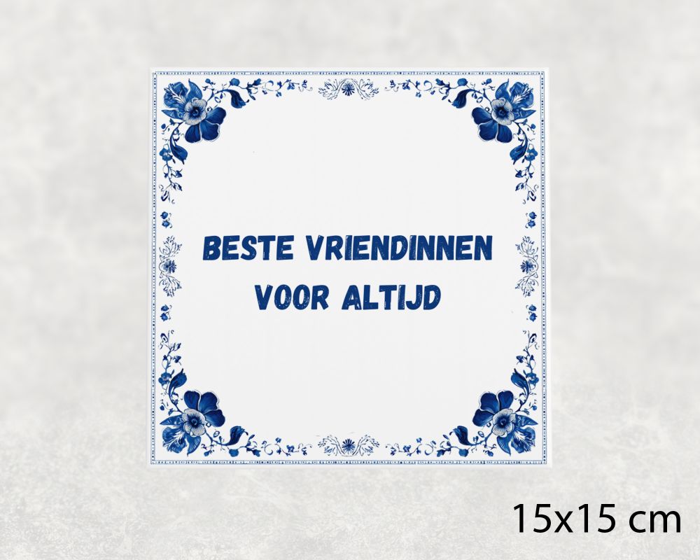 Spreuk Tegel 15X15 Cm Beste Vriendinnen Voor Altijd Spreuk tegel 15x15cm Beste vriendinnen voor altijd