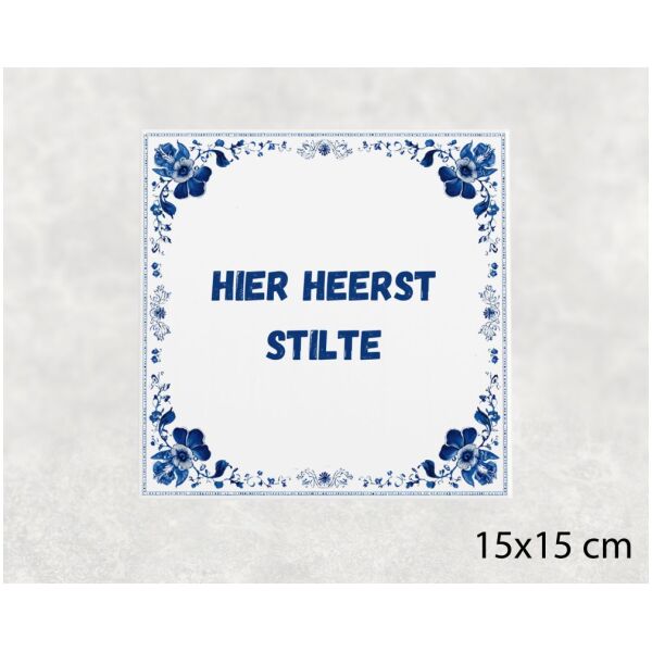 Spreuk Tegel 15X15 Cm Hier Heerst Stilte Spreuk tegel 15x15cm Hier heerst stilte