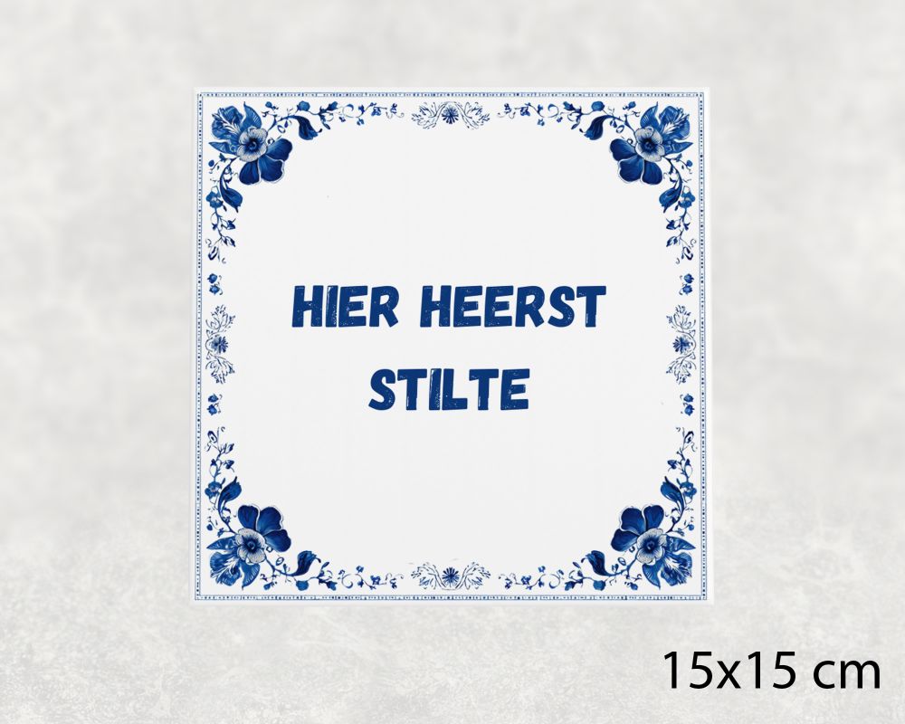 Spreuk Tegel 15X15 Cm Hier Heerst Stilte Spreuk tegel 15x15cm Hier heerst stilte