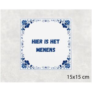Spreuk tegel 15x15cm Hier is het menens