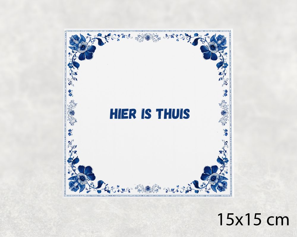 Spreuk Tegel 15X15 Cm Hier Is Thuis Spreuk tegel 15x15cm Hier is thuis