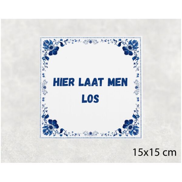 Spreuk tegel 15x15cm Hier laat men los