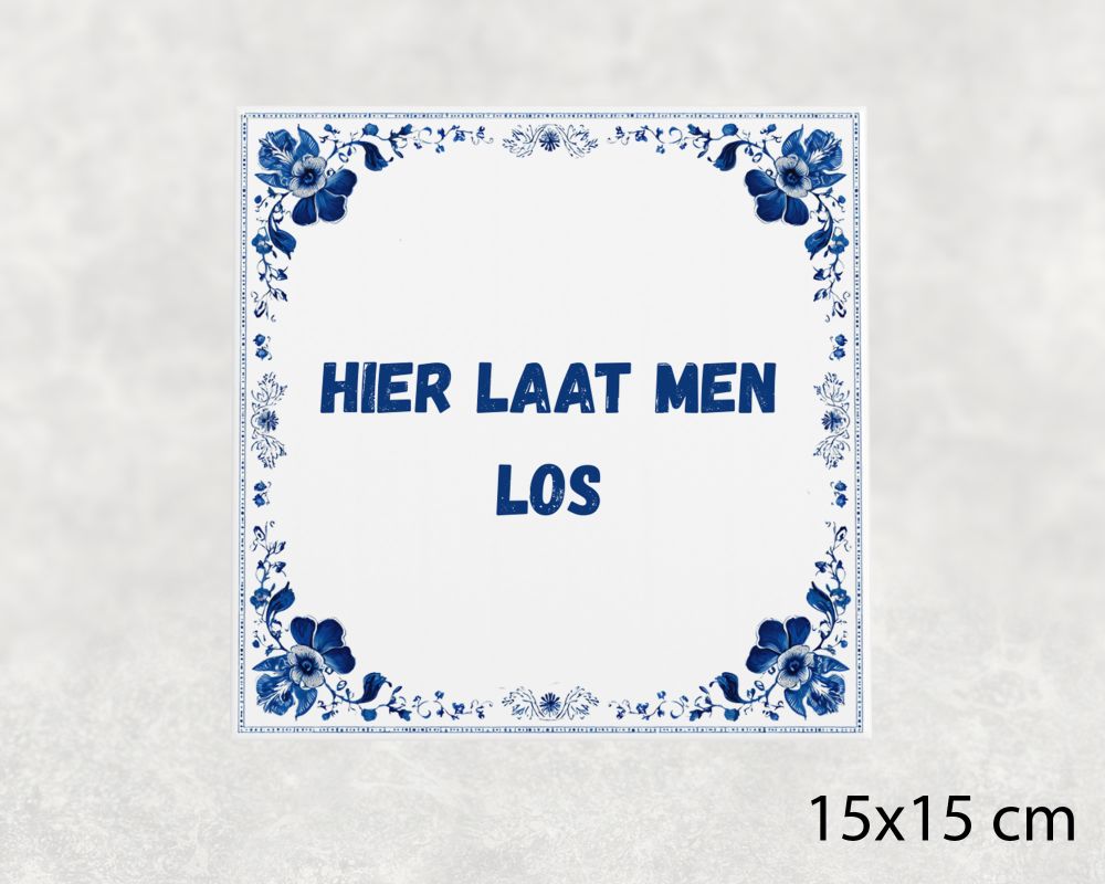 Spreuk Tegel 15X15 Cm Hier Laat Men Los Spreuk tegel 15x15cm Hier laat men los