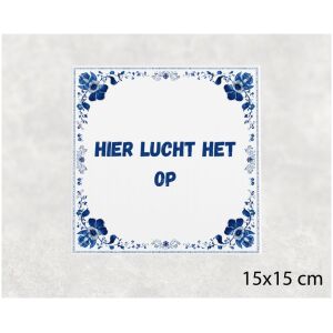 Spreuk tegel 15x15cm Hier lucht het op