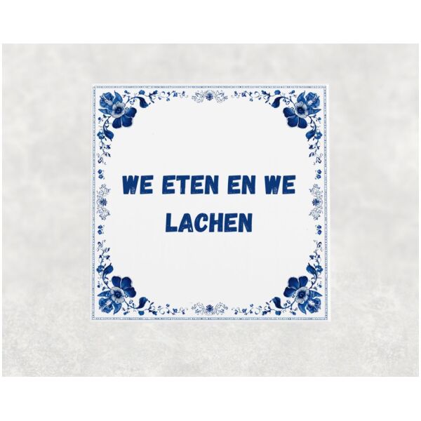 Spreuk tegel 15x15cm We eten en we lachen