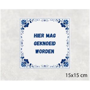 Spreuk tegel 15x15cm Hier mag geknoeid worden