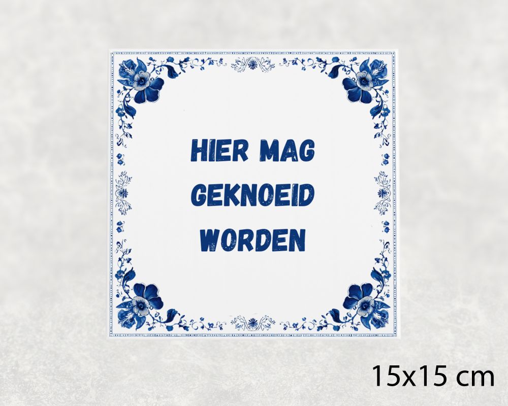 Spreuk Tegel 15X15 Cm Hier Mag Geknoeid Worden Spreuk tegel 15x15cm Hier mag geknoeid worden