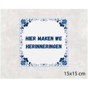 Spreuk tegel 15x15cm Hier maken we herinneringen