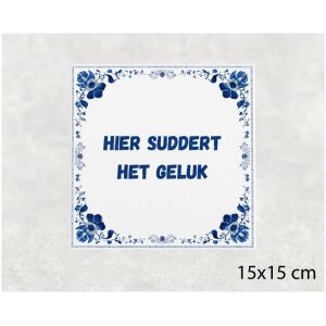Spreuk tegel 15x15cm Hier suddert het geluk