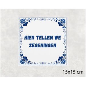 Spreuk tegel 15x15cm Hier tellen we zegeningen