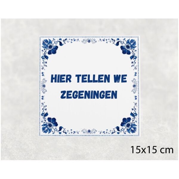 Spreuk tegel 15x15cm Hier tellen we zegeningen