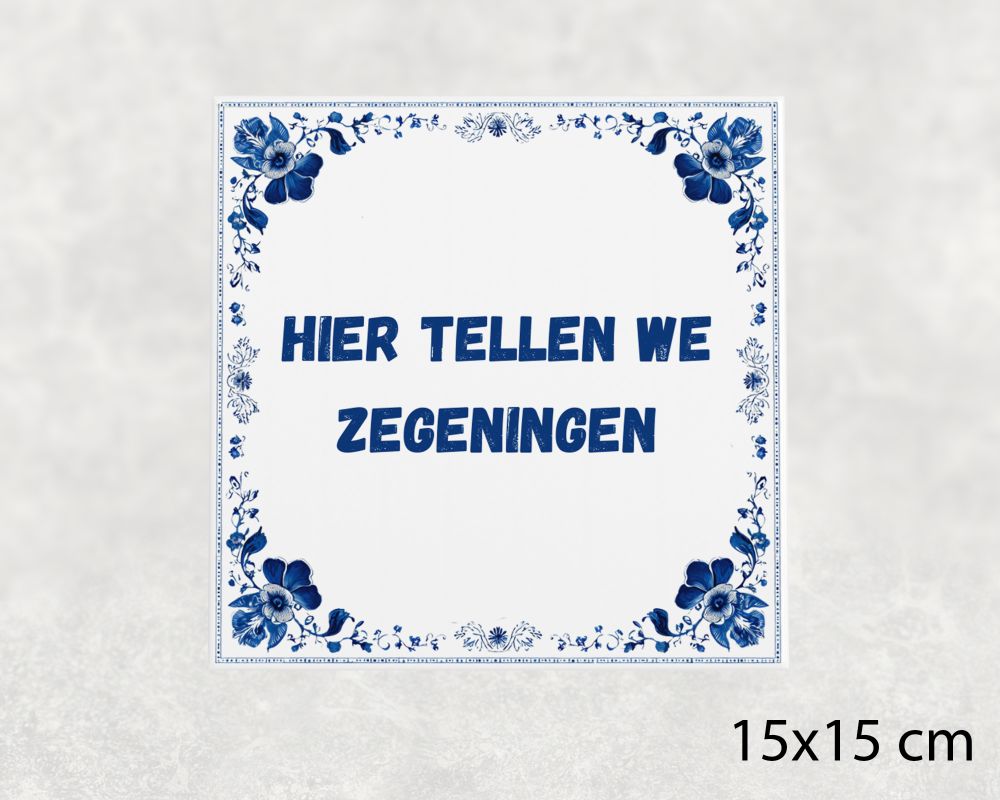 Spreuk Tegel 15X15 Cm Hier Tellen We Zegeningen Spreuk tegel 15x15cm Hier tellen we zegeningen