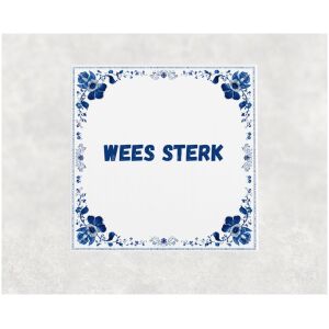Spreuk tegel 15x15cm Wees sterk
