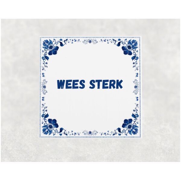 Spreuk Tegel 15X15 Cm Wees Sterk Spreuk tegel 15x15cm Wees sterk